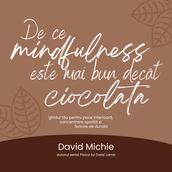 De ce mindfulness este mai bun decât ciocolata