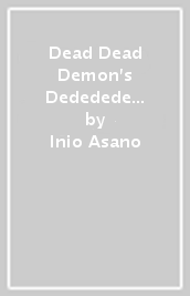 Dead Dead Demon s Dededede Destruction, Vol. 11