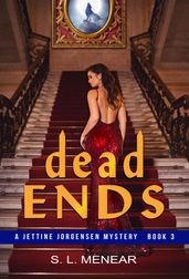 Dead Ends (A Jettine Jorgensen Mystery, Book 3)