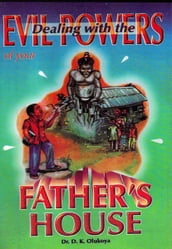 Dealing with the Evil Powers of your Father s House