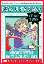 Dear Dumb Diary Year Two #3: Nobody s Perfect. I m As Close As It Gets.