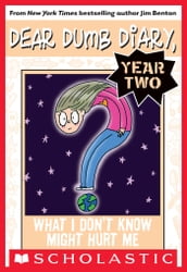 Dear Dumb Diary Year Two #4: What I Don t Know Won t Might Me