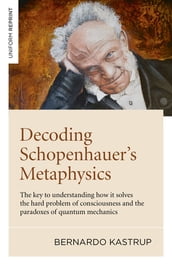 Decoding Schopenhauer s Metaphysics