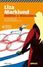 Delitto a Stoccolma. Le inchieste di Annika Bengtzon. Vol. 4