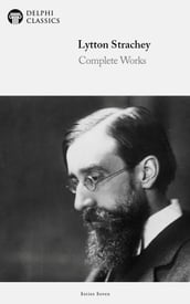 Delphi Complete Works of Lytton Strachey (Illustrated)