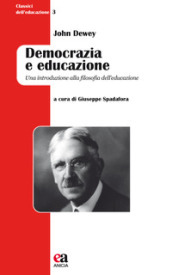 Democrazia e educazione. Una introduzione alla filosofia dell educazione. Nuova ediz.