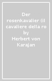 Der rosenkavalier (il cavaliere della ro