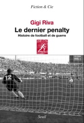 Le Dernier Pénalty. Histoire de football et de guerre