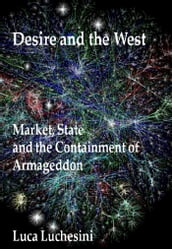 Desire and the West: Market, State and the Containment of Armageddon