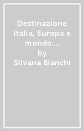 Destinazione Italia, Europa e mondo. Destinazione mondo. Per le Scuole superiori. Con e-book. Con espansione online. Vol. 3