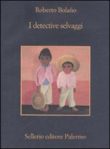Detective selvaggi (I) - Roberto Bolano