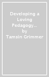 Developing a Loving Pedagogy in the Early Years
