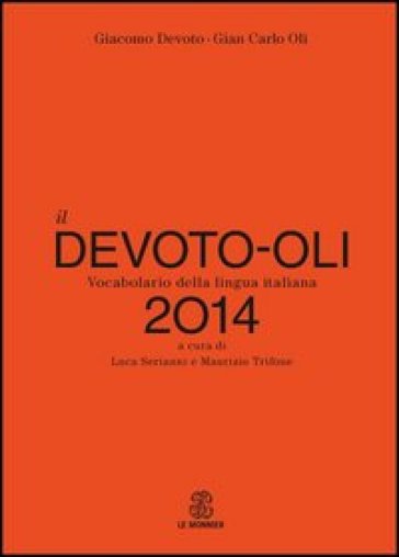 Il Devoto-Oli 2014. Vocabolario della lingua italiana - Giacomo Devoto - Giancarlo Oli