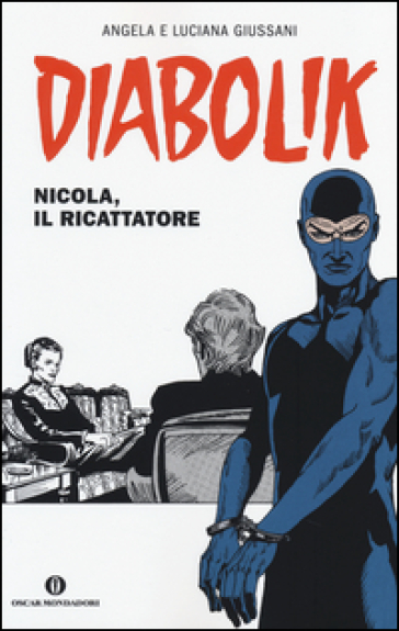 Diabolik. Nicola, il ricattatore - Angela Giussani - Luciana Giussani