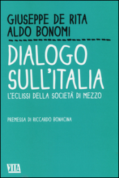 Dialogo sull Italia. L eclissi della società di mezzo