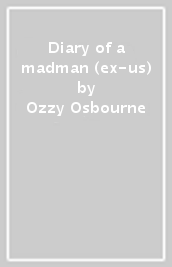 Diary of a madman (ex-us)