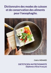 Dictionnaire des modes de cuisson et de conservation des aliments pour l oesophagite.