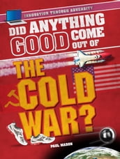 Did Anything Good Come Out of the Cold War?