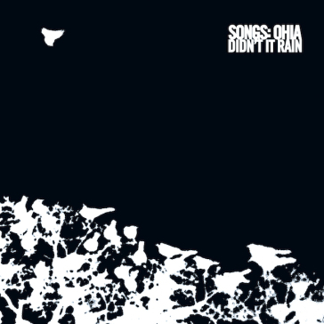Didn't it rain (deluxe reissue) - Songs: Ohia