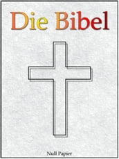 Die Bibel nach Luther - Altes und Neues Testament
