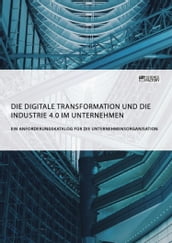Die digitale Transformation und die Industrie 4.0 im Unternehmen