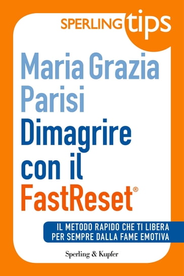 Dimagrire con il FastReset® - Sperling Tips - Maria Grazia Parisi