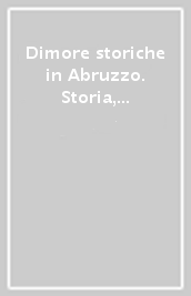 Dimore storiche in Abruzzo. Storia, identità e patrimonio culturale privato
