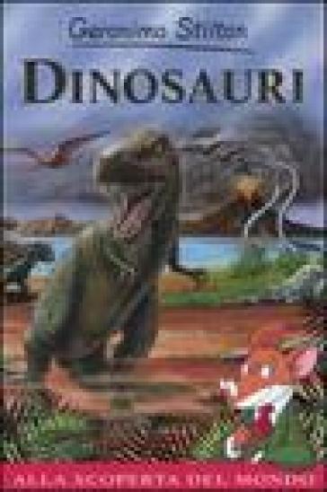 Dinosauri. Ediz. illustrata - Geronimo Stilton