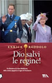 Dio salvi le regine! Le monarchie dell Europa contemporanea e i loro protagonisti