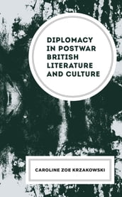 Diplomacy in Postwar British Literature and Culture
