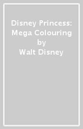 Disney Princess: Mega Colouring
