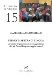 Disney maestra di lingua. Un analisi linguistica dei doppiaggi italiani dei più famosi lungometraggi a cartoni