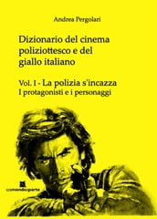 Dizionario del cinema poliziottesco e del giallo italiano Vol.I