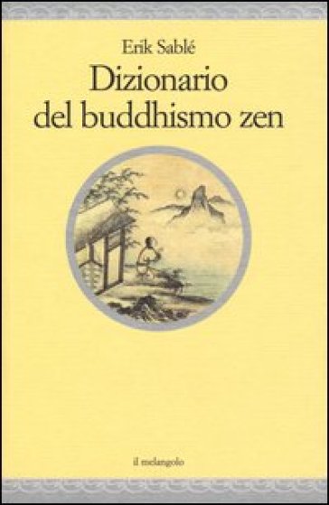 Dizionario del buddhismo zen - Erik Sablé