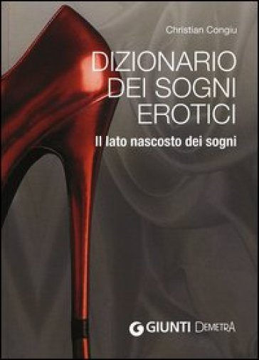 Dizionario dei sogni erotici. Il lato nascosto dei sogni - Christian Congiu