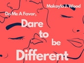 Do Me A Favor, Dare To Be Different