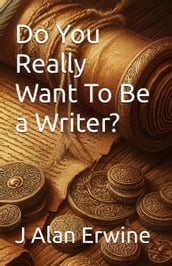 Do You Really Want To Be a Writer
