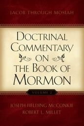 Doctrinal Commentary on the Book of Mormon, vol. 2: Jacob through Mosiah