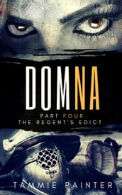 Domna Part Four: The Regent s Edict