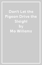 Don t Let the Pigeon Drive the Sleigh!