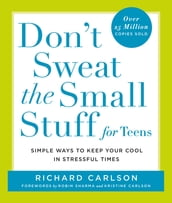 Don t Sweat the Small Stuff for Teens