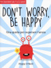 Don t worry, be happy. Una guida per superare l ansia