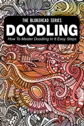Doodling : How To Master Doodling In 6 Easy Steps