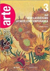 Dossier arte. Per le Scuole superiori. Con e-book. Con espansione online. Vol. 3: Dal Neoclassicismo all arte contemporanea