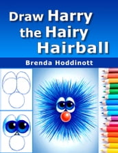 Draw Harry the Hairy Hairball