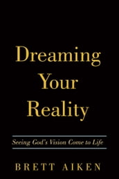 Dreaming Your Reality