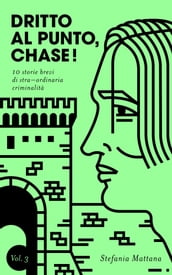 Dritto al Punto, Chase! Vol. 3 - 10 storie brevi di straordinaria criminalità