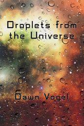 Droplets from the Universe