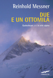 Due e un ottomila. Gasherbrum I e II in stile alpino