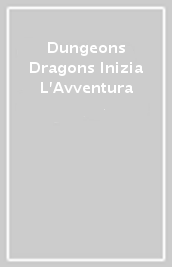 Dungeons & Dragons Inizia L Avventura